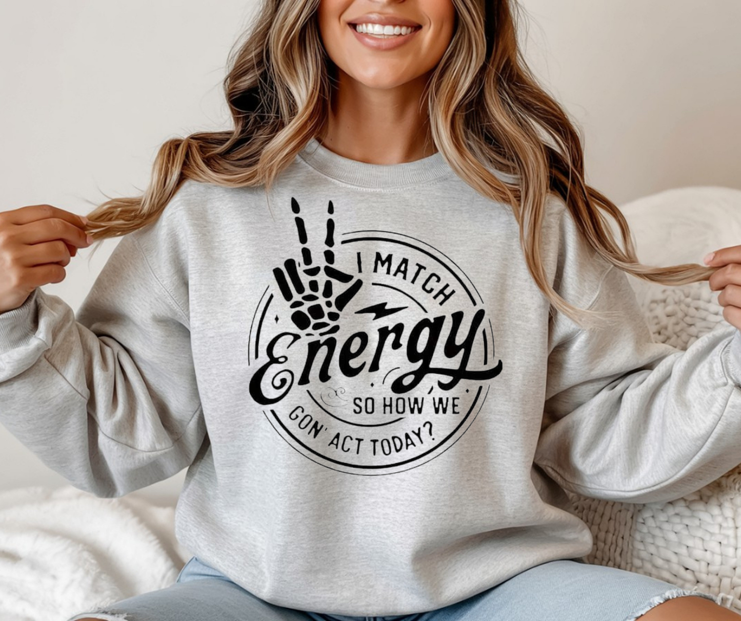 I Match Energy So How We Gon' Act Today?