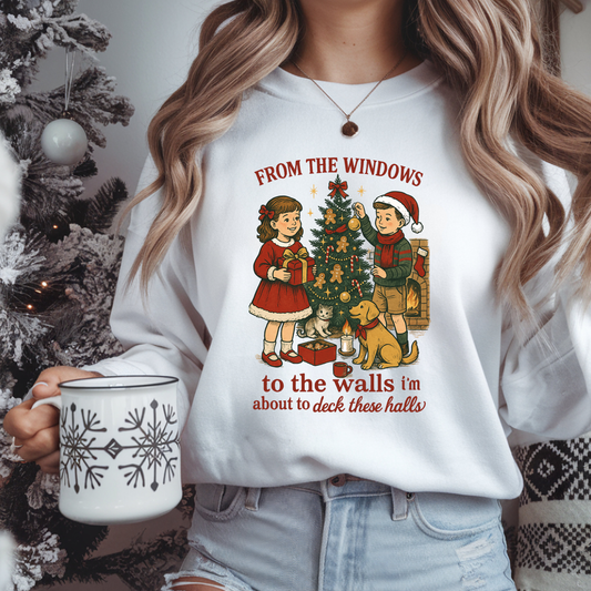 From The Windows To The Walls I'm About To Deck The Halls