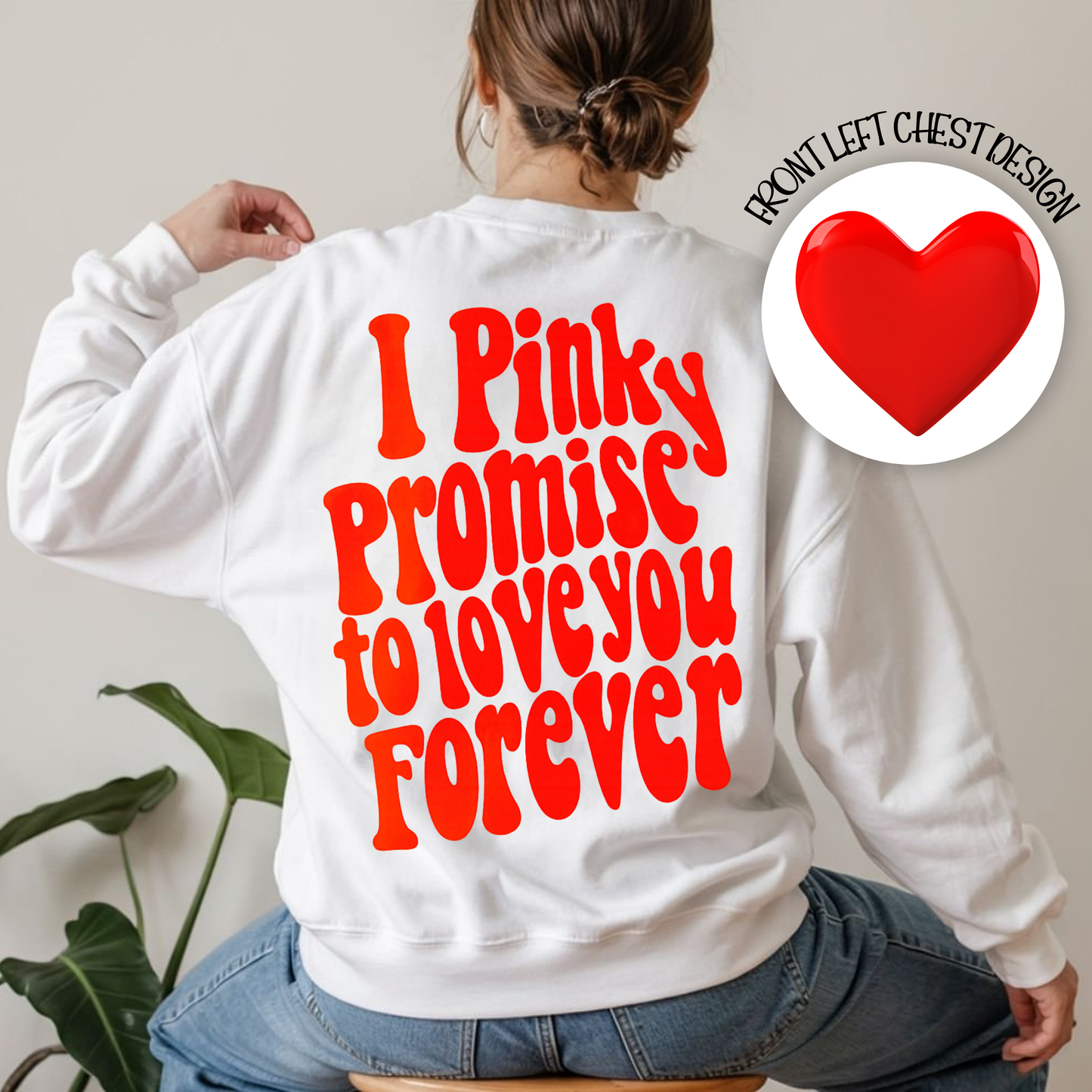 I Pinky Promise To Love You Forever (Front & Back Design)