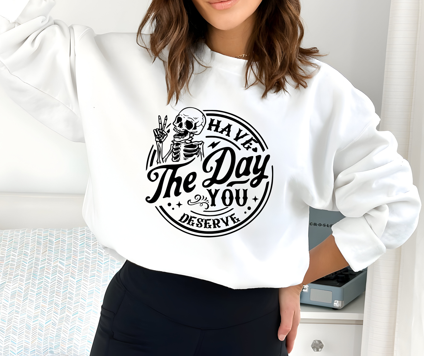 Have The Day You Deserve