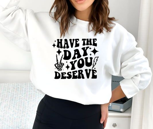 Have The Day You Deserve