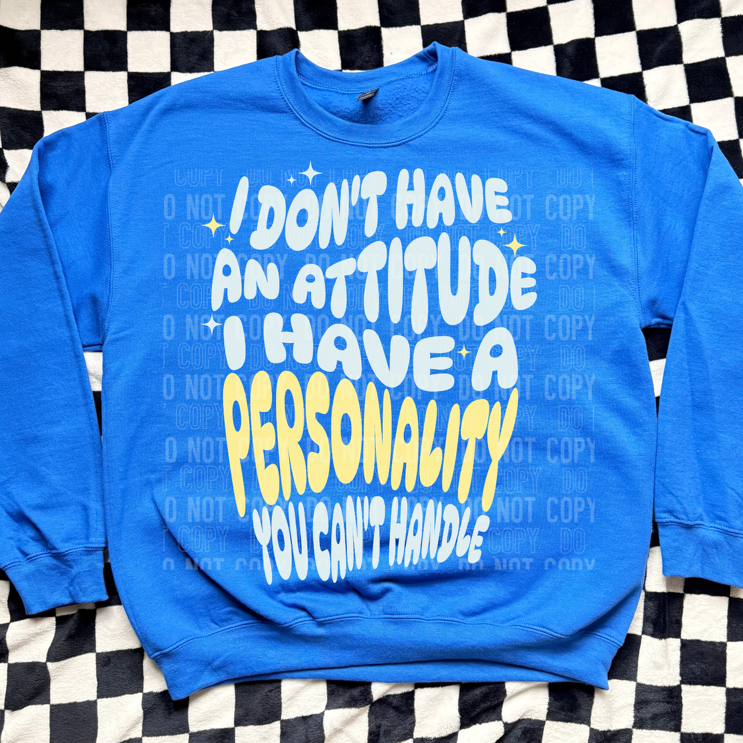 I Don't Have An Attitude I Have A Personality You Can't Handle