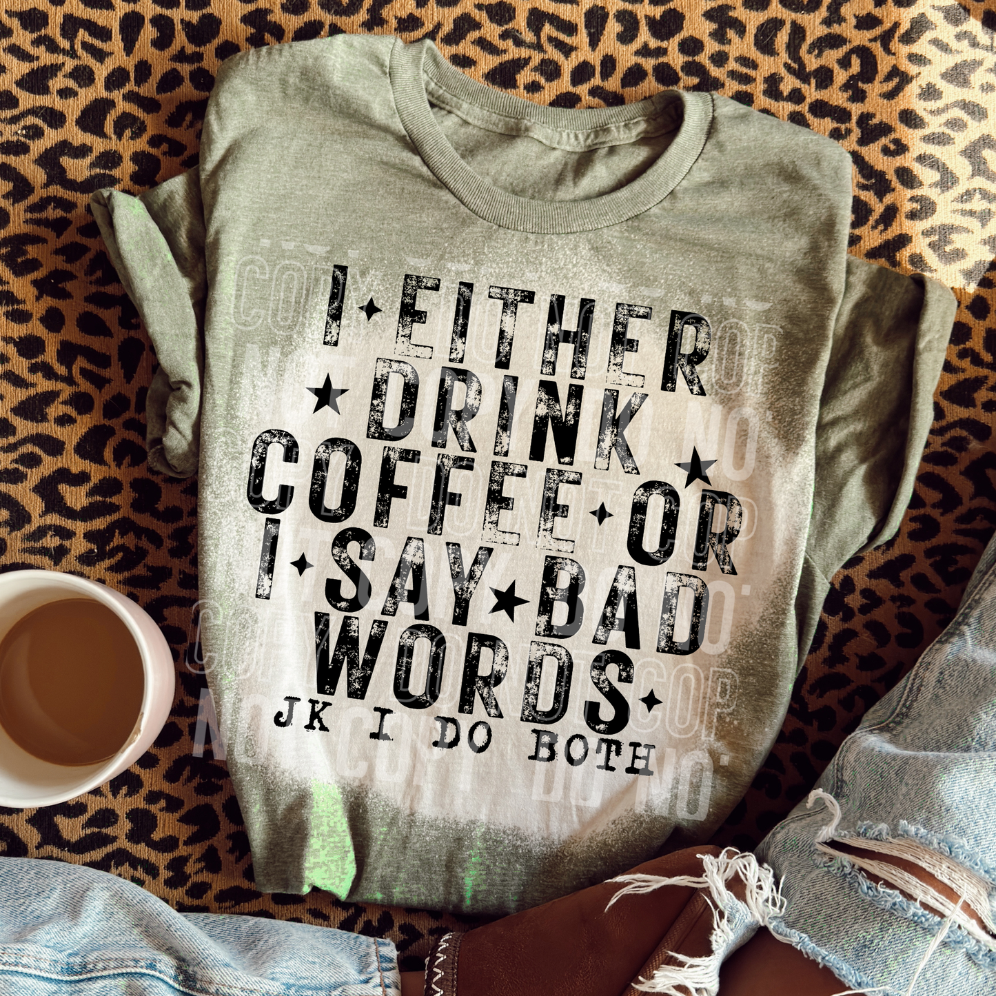 I Either Drink Coffee Or I Say Bad Words JK I Do Both