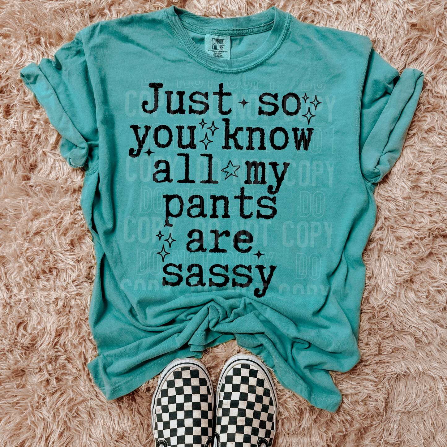 Just So You Know All My Pants Are Sassy